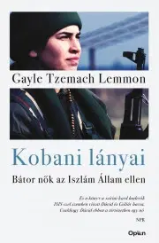 Fejtóny, rozhovory, reportáže Kobani lányai - Gayle Tzemach Lemmon