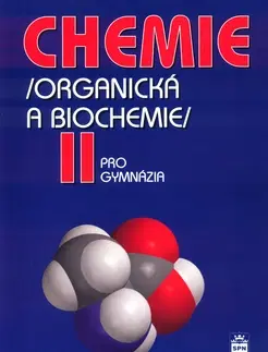 Chémia Chemie pro gymnázia II. (Organická a biochemie) - Karel Kolář