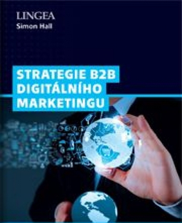 Marketing, reklama, žurnalistika Strategie B2B digitálního marketingu - Simon Hall