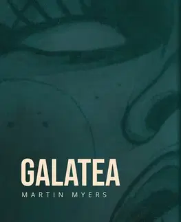 Beletria - ostatné Galatea - Martin Myers