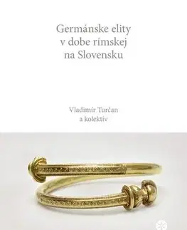 História Germánske elity v dobe rímskej na Slovensku - Vladimír Turčan a kolektív