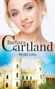 Romantická beletria Weiße Lilie - Barbara Cartland