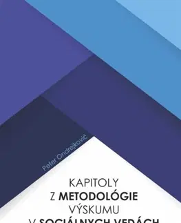 Sociológia, etnológia Kapitoly z metodológie výskumu v sociálnych vedách - Peter Ondrejkovič