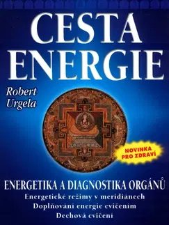 Alternatívna medicína - ostatné Cesta energie - Robert Urgela