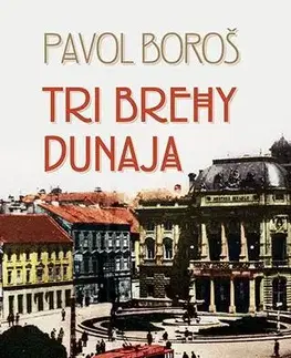 Historické romány Tri brehy Dunaja - Pavol Boroš