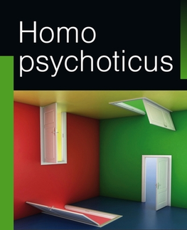 Psychiatria a psychológia Homo psychoticus - Michaela Malá