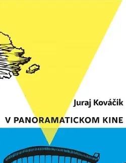 Novely, poviedky, antológie V panoramatickom kine - Juraj Kováčik