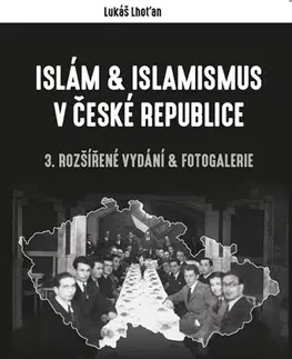 Islam Islám a islamismus v České republice (3. rozšířené vydání & fotogalerie) - Lukáš Lhoťan