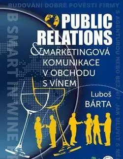 Marketing, reklama, žurnalistika Public relations a marketingová komunikace v obchodu s vínem - Luboš Bárta