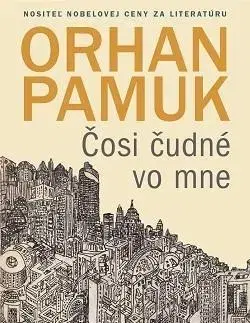 Svetová beletria Čosi čudné vo mne - Orhan Pamuk,Otto Havrila