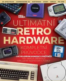 Počítačová literatúra - ostatné Ultimátní retro hardware - Kompletní průvodce