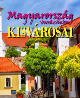 Európa Magyarország varázslatos kisvárosai