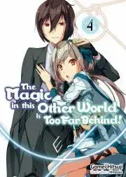 Sci-fi a fantasy The Magic in this Other World is Too Far Behind! Volume 4 - Hitsuji Gamei