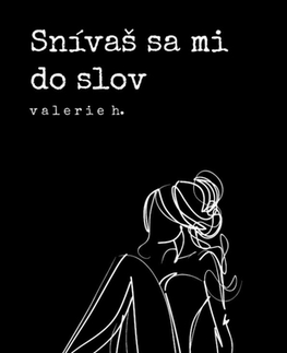 Slovenská poézia Snívaš sa mi do slov - Valerie H.