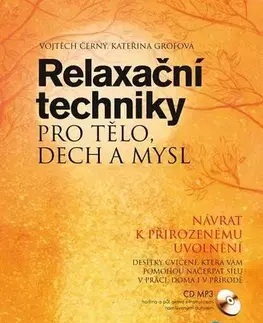 Masáže, wellnes, relaxácia Relaxační techniky pro tělo, dech a mysl + CD - Vojtech Černý,Kateřina Grofová