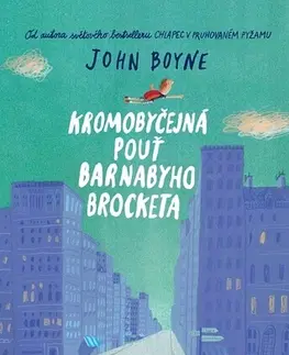 Pre deti a mládež - ostatné Kromobyčejná pouť Barnabyho Brocketa - John Boyne