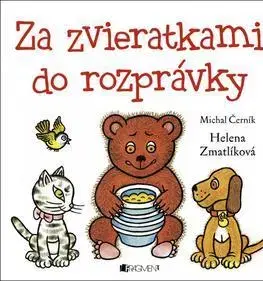 Rozprávky pre malé deti Za zvieratkami do rozprávky - Michal Černík,Helena Zmatlíková