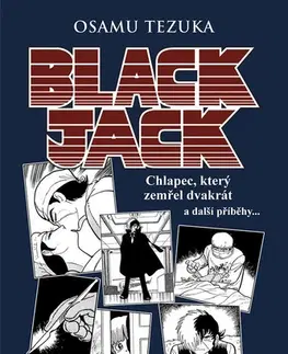 Manga Black Jack - Chlapec, který zemřel dvakrát a další příběhy - Osamu Tezuka,Anna Křivánková