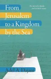 Svetová beletria From Jerusalem to a Kingdom by the Sea - A. Dajani Adel,Dajani Adel A.