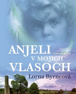 Anjeli Anjeli v mojich vlasoch, 2. vydanie - Lorna Byrneová,Viera Gregorcová
