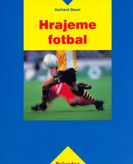 Futbal, hokej Hrajeme fotbal - Gerhard Bauer