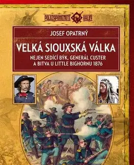 História Velká siouxská válka - Josef Opatrný