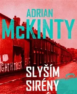 Detektívky, trilery, horory Slyším sirény v ulicích - Adrian McKinty