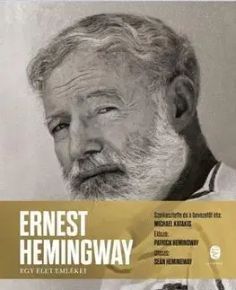 Fejtóny, rozhovory, reportáže Ernest Hemingway - Egy élet emlékei - Michael Katakis