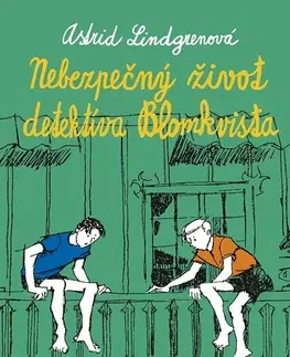 Dobrodružstvo, napätie, western Nebezpečný život detektíva Kalleho Blomkvista - Astrid Lindgren