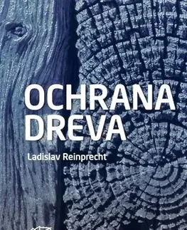 Odborná a náučná literatúra - ostatné Ochrana dreva - Ladislav Reinprecht