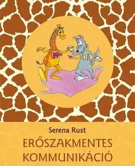Zdravie, životný štýl - ostatné Erőszakmentes kommunikáció - Amikor a zsiráf a sakállal táncol - Serena Rust