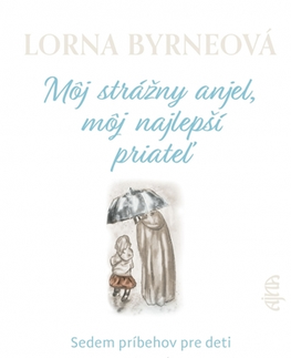 Pre deti a mládež - ostatné Môj strážny anjel, môj najlepší priateľ - Lorna Byrneová,Štefan Kočiš