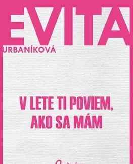 Slovenská beletria V lete ti poviem, ako sa mám - Urbaníková Evita