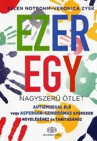 Pedagogika, vzdelávanie, vyučovanie Ezeregy nagyszerű ötlet autizmussal élő vagy Asperger-szindrómás gyerekek neveléséhez és tanításához - Ellen Notbohm