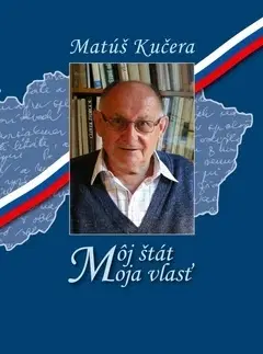 Slovenské a české dejiny Môj štát Moja vlasť - Matúš Kučera