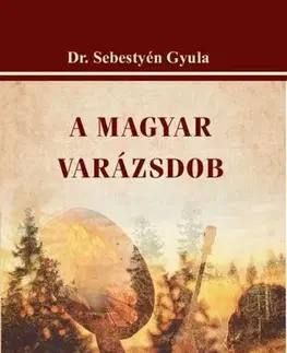 Sociológia, etnológia A magyar varázsdob - Gyula Sebestyén