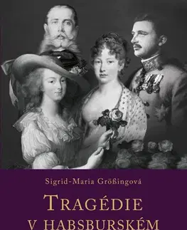 Biografie - ostatné Tragédie v habsburském domě - Sigrid-Maria Grössingová