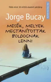 Filozofia Mesék, melyek megtanítottak boldognak lenni - Jorge Bucay
