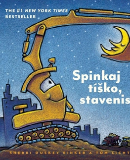 Rozprávky pre malé deti Spinkaj tíško, stavenisko - Rinker Duskey Sherri,Lichtenheld Tom
