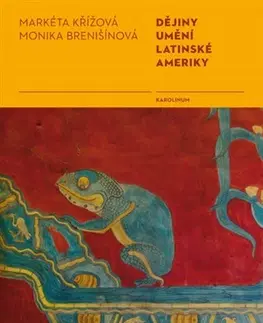 Dejiny, teória umenia Dějiny umění Latinské Ameriky - Monika Brenišínová,Markéta Křížová