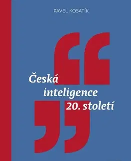 Slovenské a české dejiny Česká inteligence 20. století - Pavel Kosatik