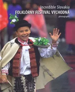 Ľudové tradície, zvyky, folklór Incredible Slovakia - Folklórny festival Východná - Andrea Guido Longhitano