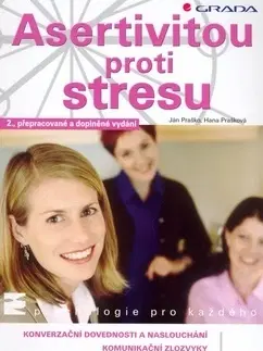 Psychológia, etika Asertivitou proti stresu - 2. vydání - Ján Praško,Hana Prašková