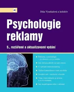 Marketing, reklama, žurnalistika Psychologie reklamy, 5. rozšířené a aktualizované vydání - Jitka Vysekalová,Kolektív autorov