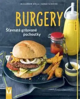 Kuchárske knihy Burgery - šťavnaté grilované pochoutky - Kolektív autorov