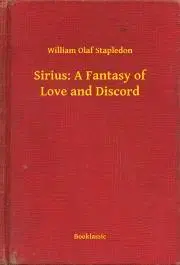 Svetová beletria Sirius: A Fantasy of Love and Discord - Stapledon William Olaf