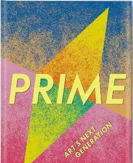 Dejiny, teória umenia Prime: Art's Next Generation - Phaidon Editors