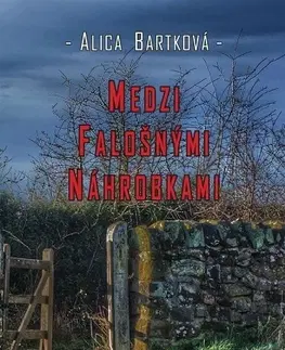 Detektívky, trilery, horory Medzi falošnými náhrobkami - Alica Bartková