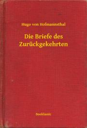 Svetová beletria Die Briefe des Zurückgekehrten - Hugo von Hofmannsthal
