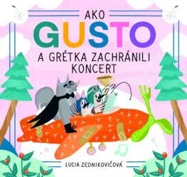 Rozprávky Ako Gusto a Grétka zachránili koncert - Lucia Zednikovičová